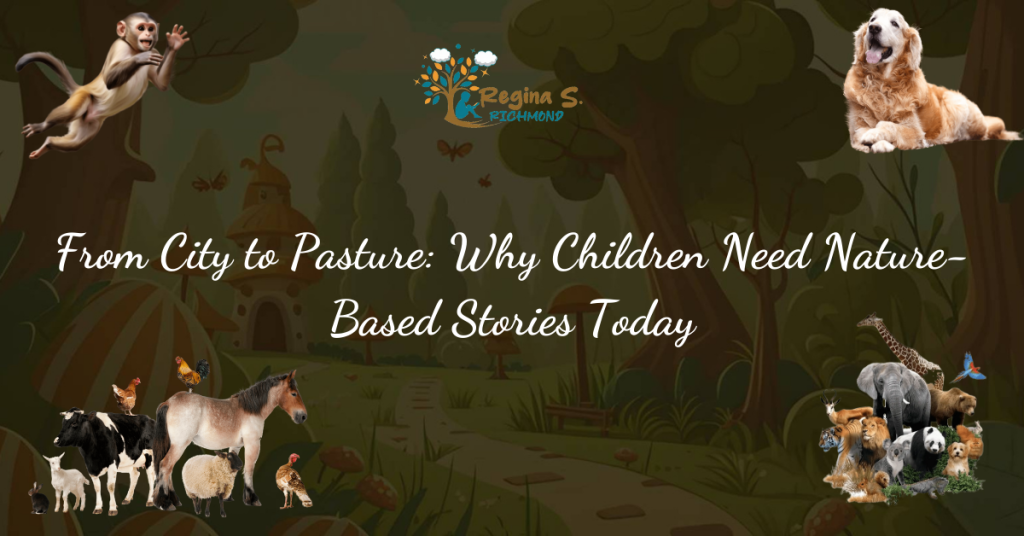 From City to Pasture: Why Children Need Nature-Based Stories Today